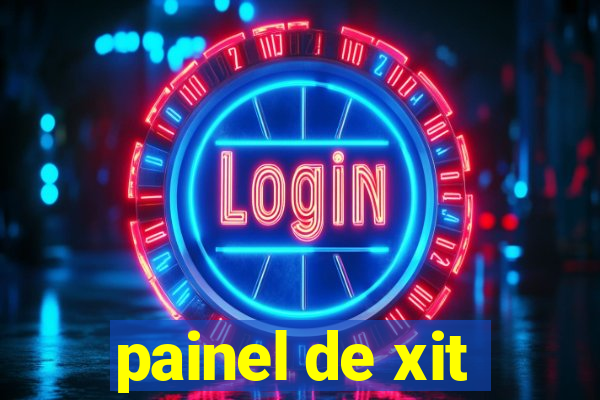 painel de xit